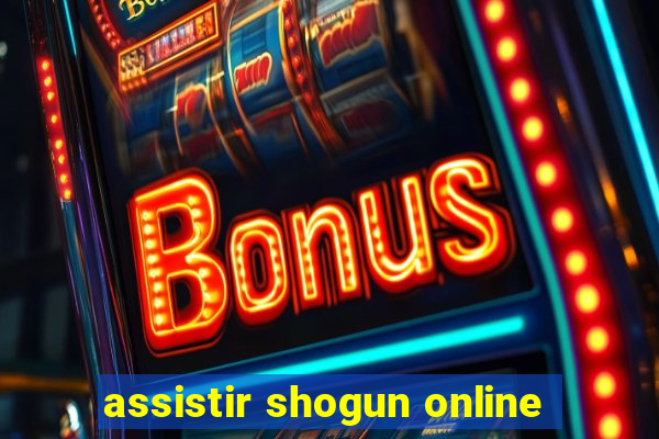 assistir shogun online